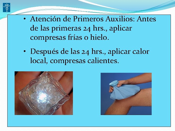  • Atención de Primeros Auxilios: Antes de las primeras 24 hrs. , aplicar
