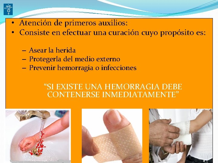  • Atención de primeros auxilios: • Consiste en efectuar una curación cuyo propósito