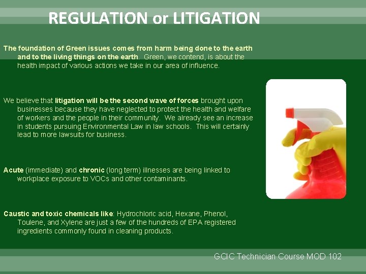 REGULATION or LITIGATION The foundation of Green issues comes from harm being done to