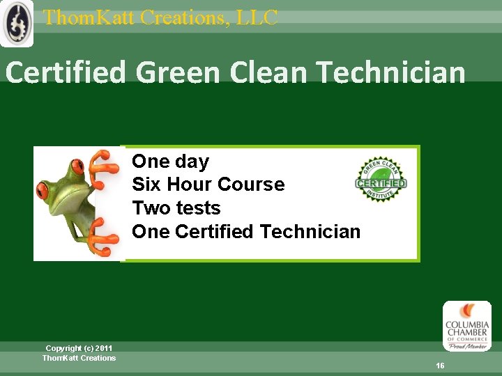 Thom. Katt Creations, LLC Certified Green Clean Technician One day Six Hour Course Two