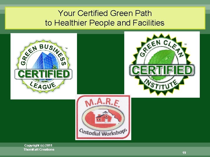 Your Certified Green Path to Healthier People and Facilities Copyright (c) 2011 Thom. Katt