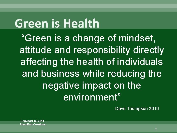 Green is Health “Green is a change of mindset, attitude and responsibility directly affecting