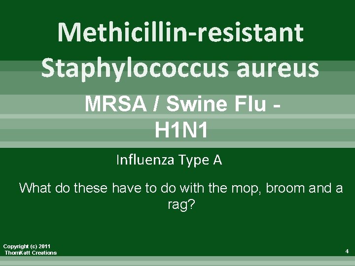 Methicillin-resistant Staphylococcus aureus MRSA / Swine Flu H 1 N 1 Influenza Type A