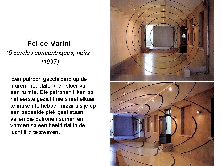Felice Varini ‘ 5 cercles concentriques, noirs’ (1997) Een patroon geschilderd op de muren,