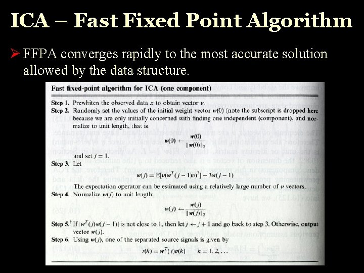 ICA – Fast Fixed Point Algorithm Ø FFPA converges rapidly to the most accurate