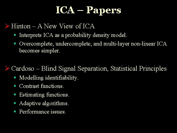 ICA – Papers Ø Hinton – A New View of ICA § Interprets ICA