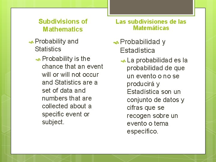 Subdivisions of Mathematics Probability and Statistics Probability is the chance that an event will