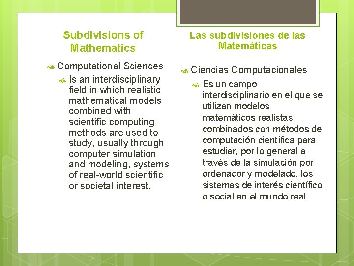 Subdivisions of Mathematics Computational Sciences Is an interdisciplinary field in which realistic mathematical models