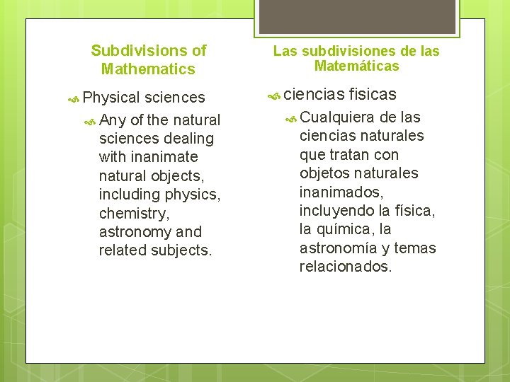 Subdivisions of Mathematics Physical sciences Any of the natural sciences dealing with inanimate natural