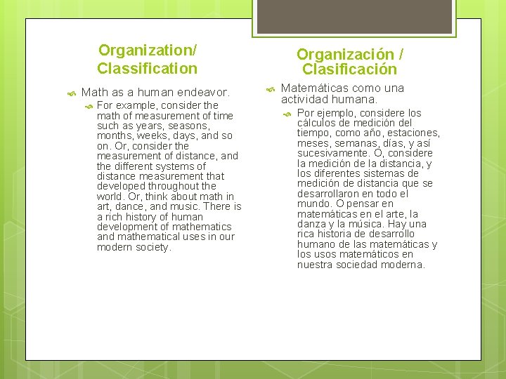 Organization/ Classification Math as a human endeavor. For example, consider the math of measurement