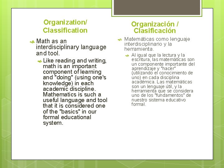 Organization/ Classification Math as an interdisciplinary language and tool. Like reading and writing, math