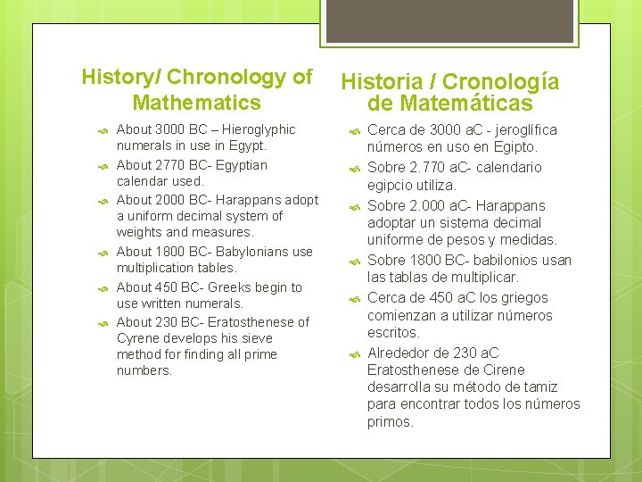 History/ Chronology of Mathematics About 3000 BC – Hieroglyphic numerals in use in Egypt.