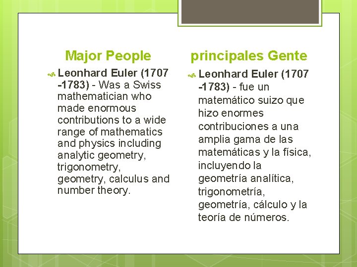 Major People Leonhard Euler (1707 -1783) - Was a Swiss mathematician who made enormous