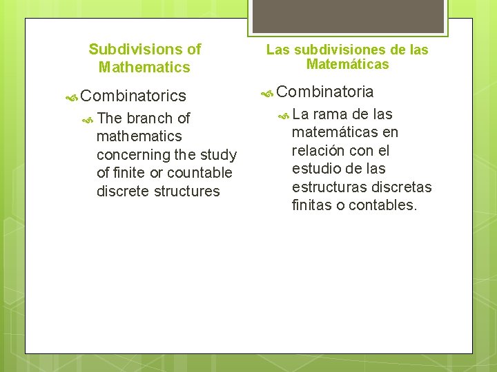 Subdivisions of Mathematics Combinatorics The branch of mathematics concerning the study of finite or