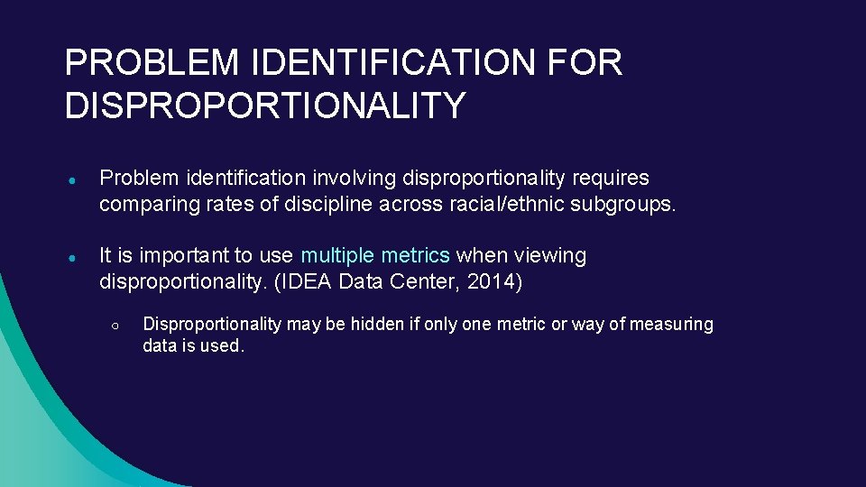 PROBLEM IDENTIFICATION FOR DISPROPORTIONALITY ● Problem identification involving disproportionality requires comparing rates of discipline