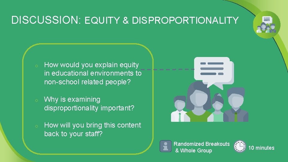 DISCUSSION: EQUITY & DISPROPORTIONALITY o How would you explain equity in educational environments to
