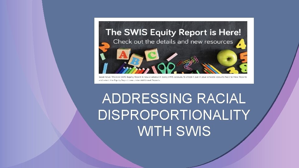 ADDRESSING RACIAL DISPROPORTIONALITY WITH SWIS 