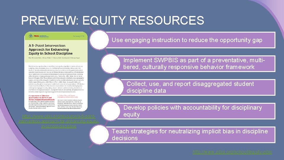 PREVIEW: EQUITY RESOURCES Use engaging instruction to reduce the opportunity gap Implement SWPBIS as
