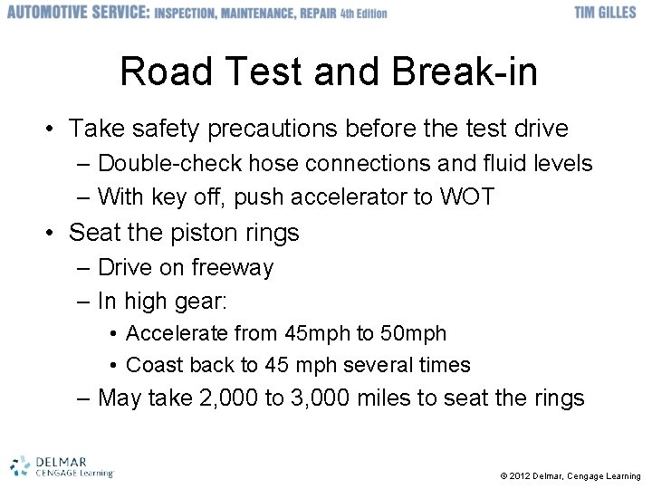 Road Test and Break-in • Take safety precautions before the test drive – Double-check