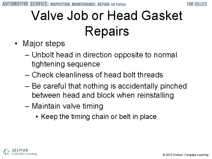 Valve Job or Head Gasket Repairs • Major steps – Unbolt head in direction