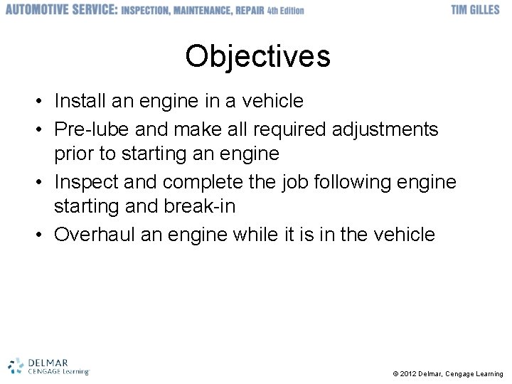 Objectives • Install an engine in a vehicle • Pre-lube and make all required