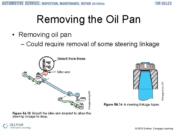 Removing the Oil Pan • Removing oil pan – Could require removal of some