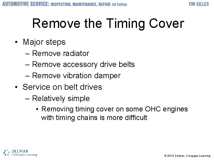 Remove the Timing Cover • Major steps – Remove radiator – Remove accessory drive