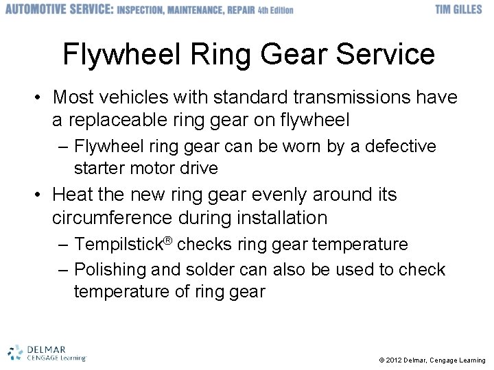 Flywheel Ring Gear Service • Most vehicles with standard transmissions have a replaceable ring