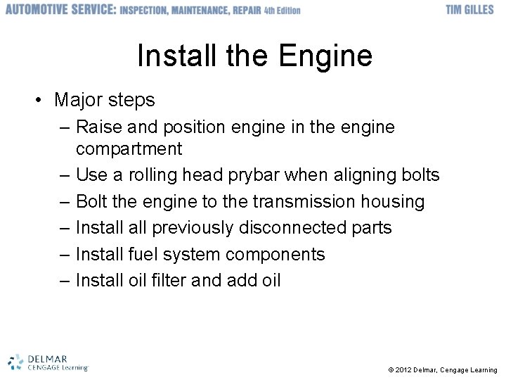 Install the Engine • Major steps – Raise and position engine in the engine