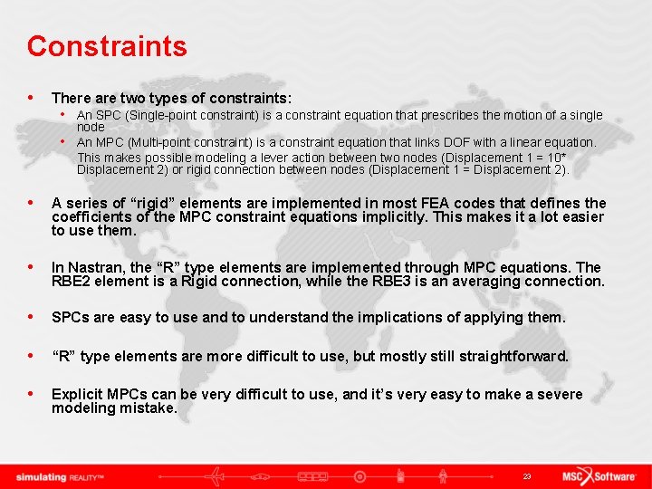 Constraints • There are two types of constraints: • An SPC (Single-point constraint) is