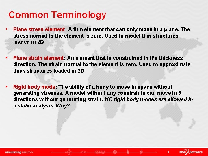 Common Terminology • Plane stress element: A thin element that can only move in
