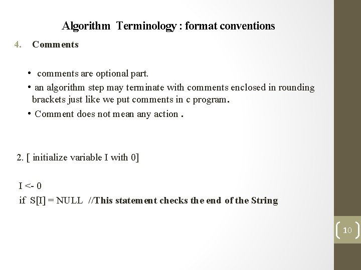 Algorithm Terminology : format conventions 4. Comments • comments are optional part. • an