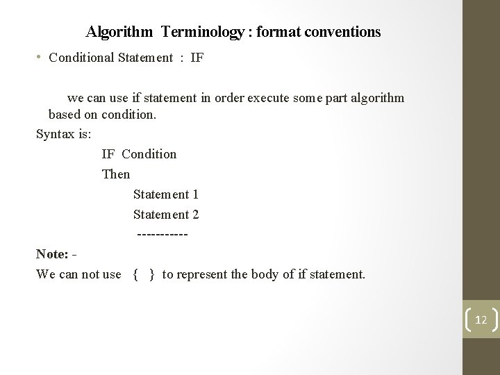 Algorithm Terminology : format conventions • Conditional Statement : IF we can use if