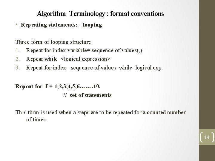 Algorithm Terminology : format conventions • Repeating statements: -- looping Three form of looping