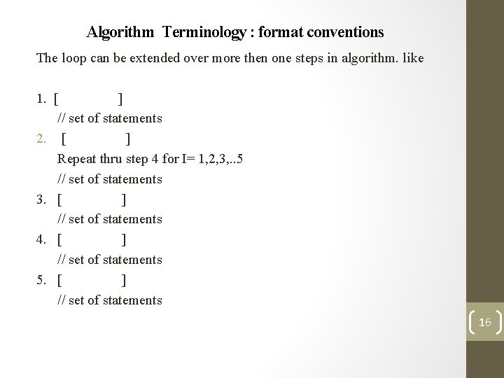 Algorithm Terminology : format conventions The loop can be extended over more then one