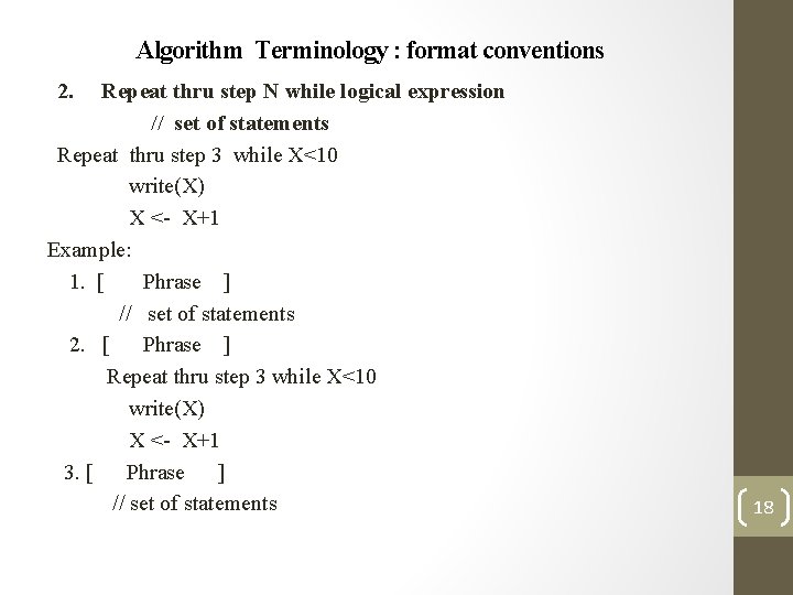 Algorithm Terminology : format conventions 2. Repeat thru step N while logical expression //