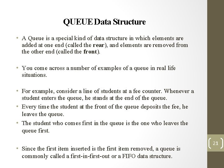 QUEUE Data Structure • A Queue is a special kind of data structure in