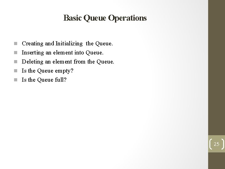 Basic Queue Operations n Creating and Initializing the Queue. n Inserting an element into