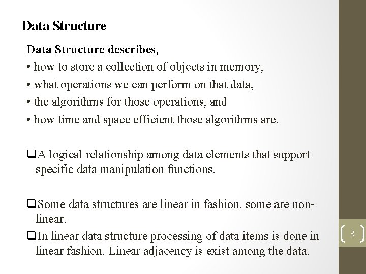 Data Structure describes, • how to store a collection of objects in memory, •