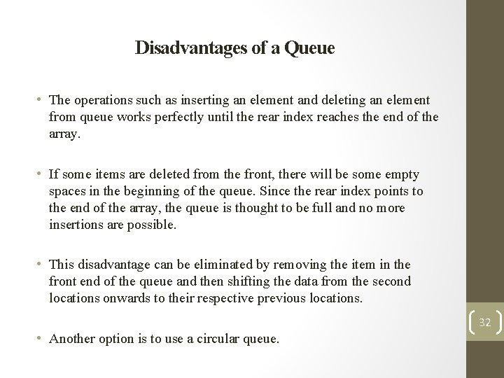 Disadvantages of a Queue • The operations such as inserting an element and deleting