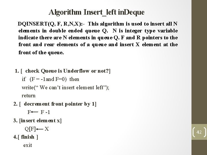 Algorithm Insert_left in. Deque DQINSERT(Q, F, R, N, X): - This algorithm is used