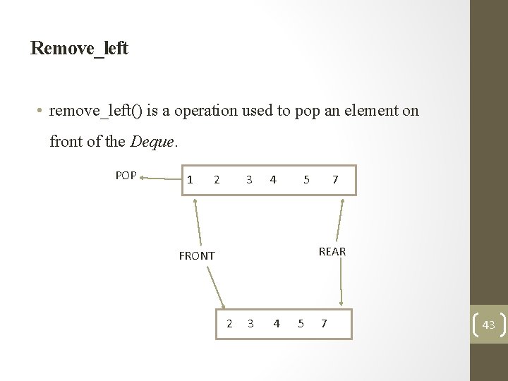 Remove_left • remove_left() is a operation used to pop an element on front of