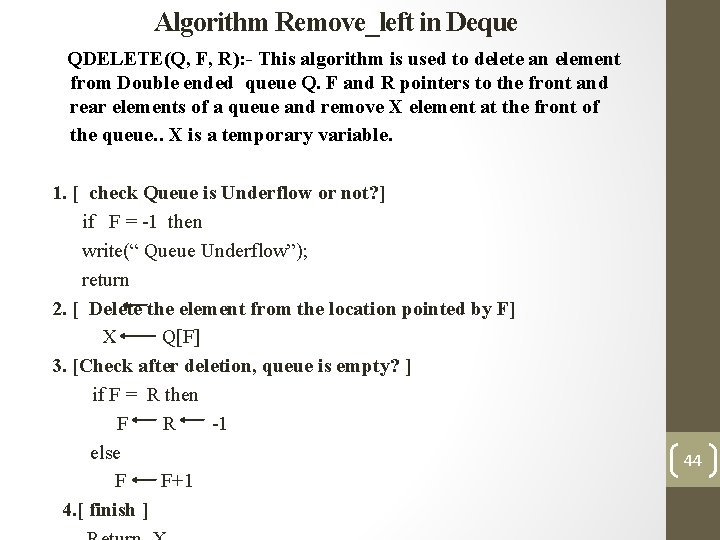 Algorithm Remove_left in Deque QDELETE(Q, F, R): - This algorithm is used to delete