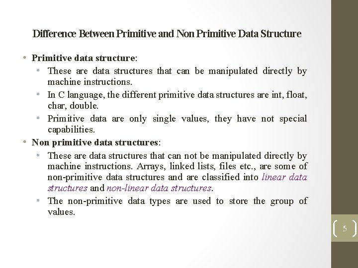 Difference Between Primitive and Non Primitive Data Structure • Primitive data structure: • These