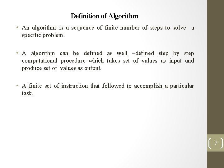 Definition of Algorithm • An algorithm is a sequence of finite number of steps