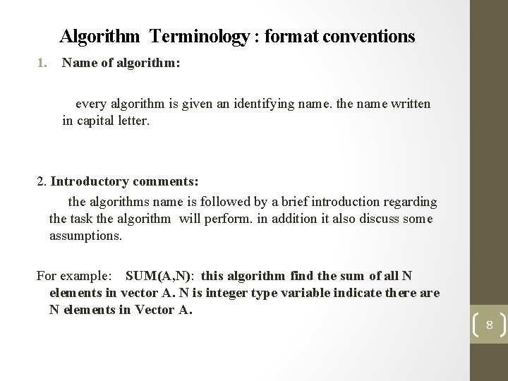 Algorithm Terminology : format conventions 1. Name of algorithm: every algorithm is given an