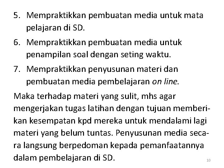 5. Mempraktikkan pembuatan media untuk mata pelajaran di SD. 6. Mempraktikkan pembuatan media untuk