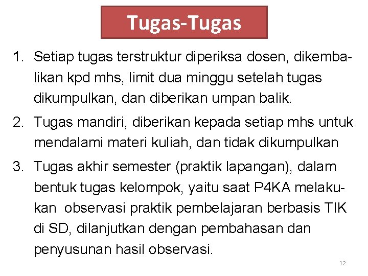 Tugas-Tugas 1. Setiap tugas terstruktur diperiksa dosen, dikembalikan kpd mhs, limit dua minggu setelah