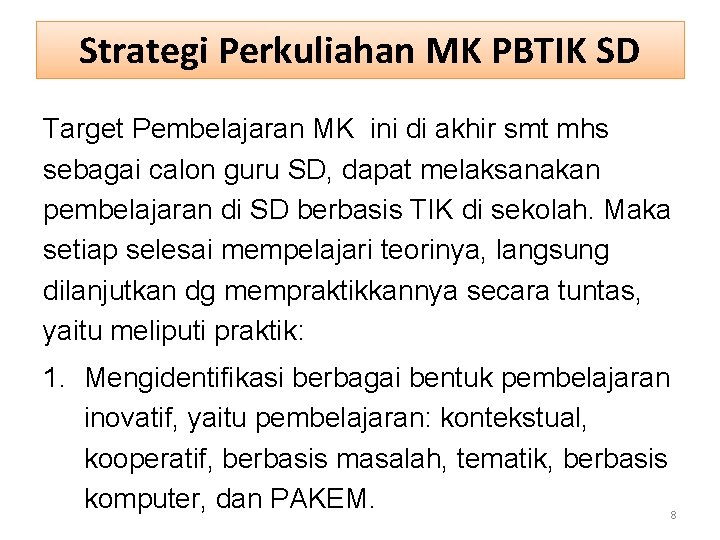 Strategi Perkuliahan MK PBTIK SD Target Pembelajaran MK ini di akhir smt mhs sebagai