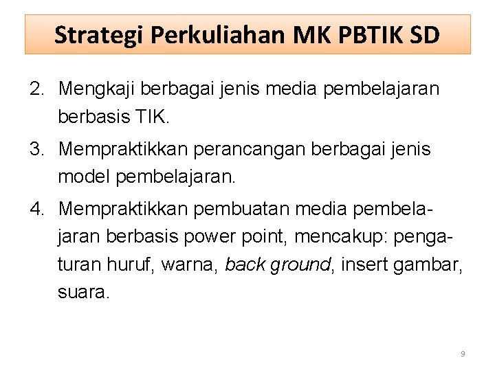 Strategi Perkuliahan MK PBTIK SD 2. Mengkaji berbagai jenis media pembelajaran berbasis TIK. 3.